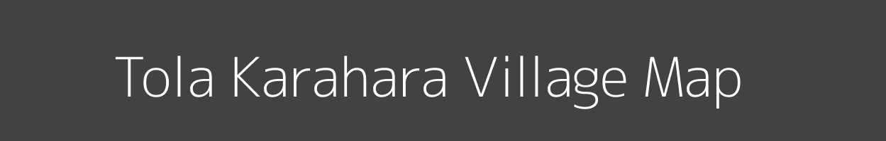 Map of Tola Karahara Village in Bihar Image