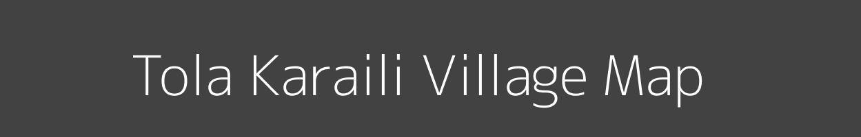 Map of Tola Karaili Village in Bihar Image