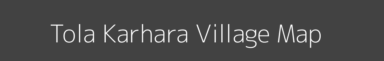 Map of Tola Karhara Village in Bihar Image