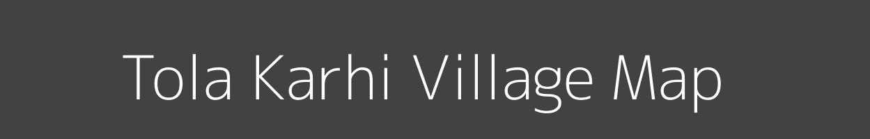 Map of Tola Karhi Village in Bihar Image