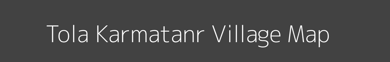 Map of Tola Karmatanr Village in Bihar Image