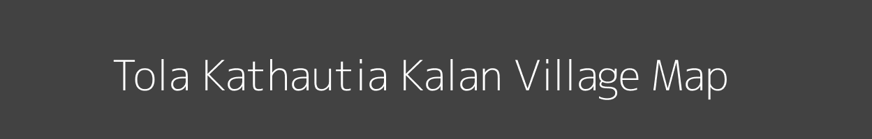 Map of Tola Kathautia Kalan Village in Bihar Image
