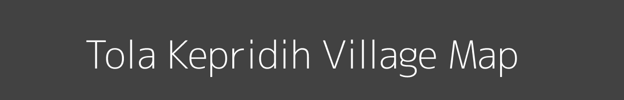 Map of Tola Kepridih Village in Bihar Image