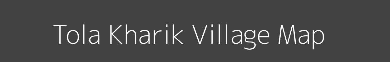 Map of Tola Kharik Village in Bihar Image