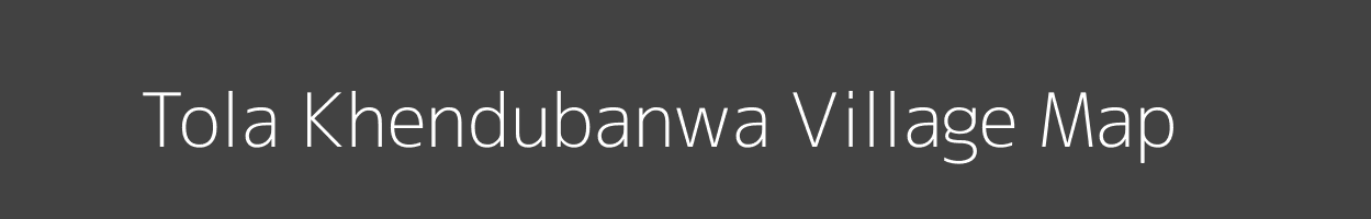 Map of Tola Khendubanwa Village in Bihar Image