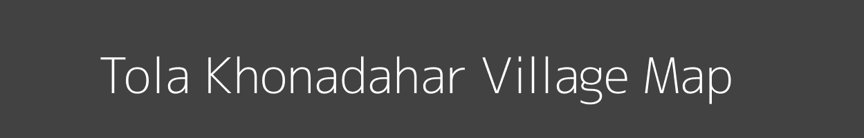 Map of Tola Khonadahar Village in Bihar Image