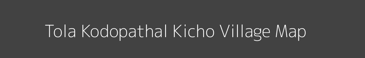 Map of Tola Kodopathal Kicho Village in Bihar Image