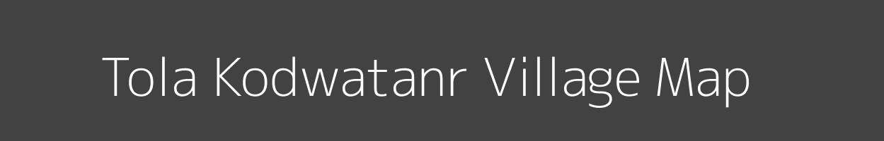 Map of Tola Kodwatanr Village in Bihar Image