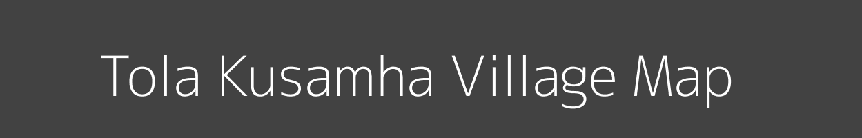 Map of Tola Kusamha Village in Bihar Image