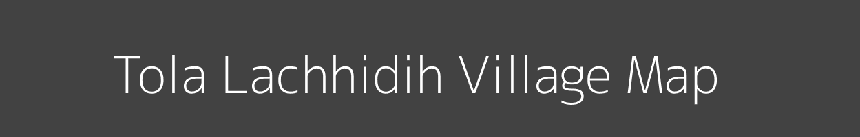 Map of Tola Lachhidih Village in Bihar Image