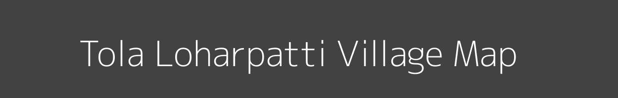 Map of Tola Loharpatti Village in Bihar Image