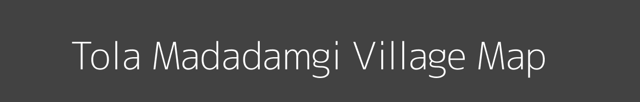 Map of Tola Madadamgi Village in Bihar Image