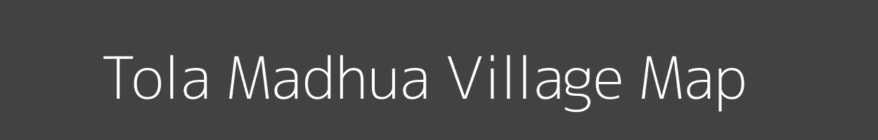 Map of Tola Madhua Village in Bihar Image