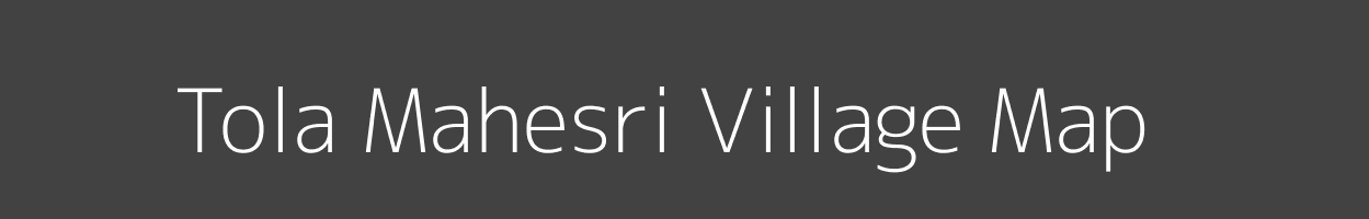 Map of Tola Mahesri Village in Bihar Image