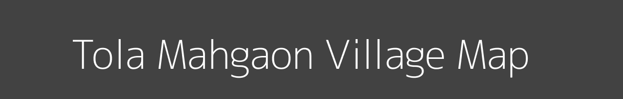 Map of Tola Mahgaon Village in Bihar Image