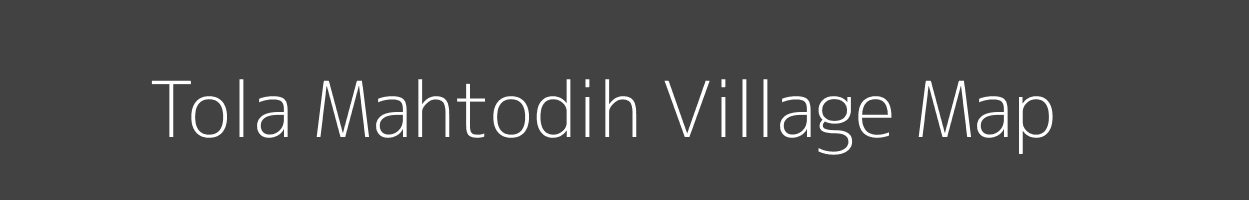 Map of Tola Mahtodih Village in Bihar Image