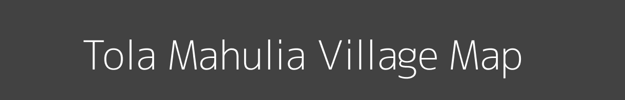 Map of Tola Mahulia Village in Bihar Image