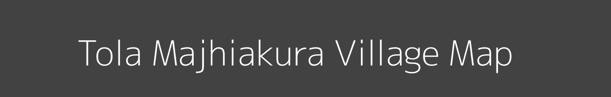 Map of Tola Majhiakura Village in Bihar Image