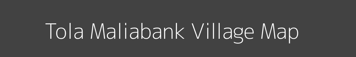 Map of Tola Maliabank Village in Bihar Image