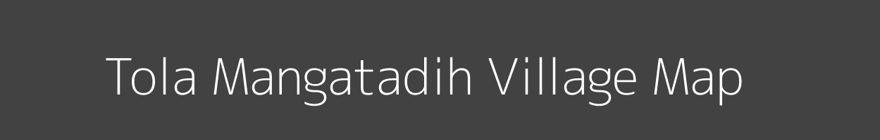 Map of Tola Mangatadih Village in Bihar Image