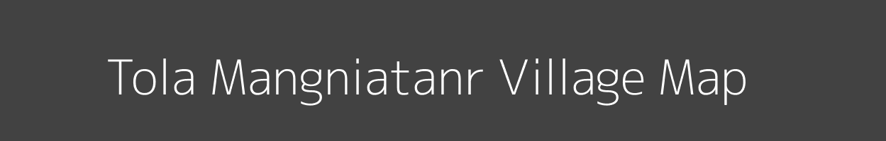 Map of Tola Mangniatanr Village in Bihar Image