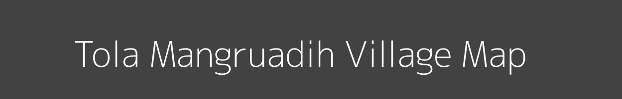 Map of Tola Mangruadih Village in Bihar Image