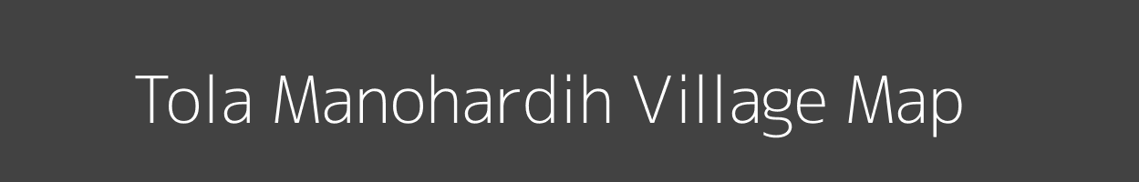 Map of Tola Manohardih Village in Bihar Image