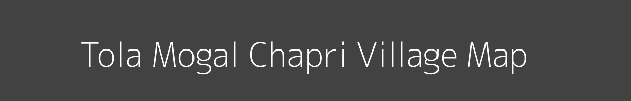 Map of Tola Mogal Chapri Village in Bihar Image