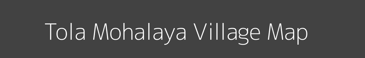 Map of Tola Mohalaya Village in Bihar Image