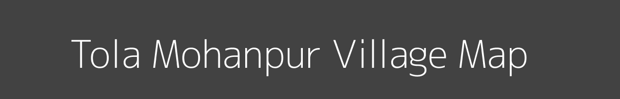 Map of Tola Mohanpur Village in Bihar Image