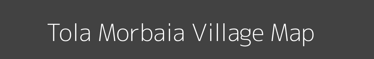 Map of Tola Morbaia Village in Bihar Image