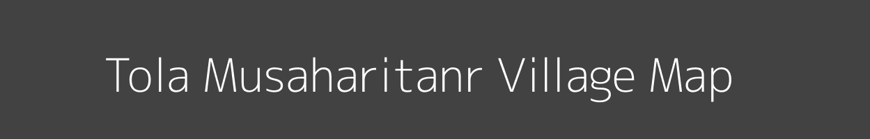 Map of Tola Musaharitanr Village in Bihar Image