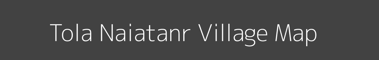 Map of Tola Naiatanr Village in Bihar Image