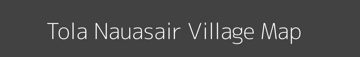 Map of Tola Nauasair Village in Bihar Image