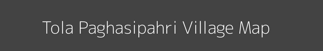 Map of Tola Paghasipahri Village in Bihar Image