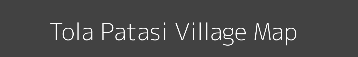 Map of Tola Patasi Village in Bihar Image