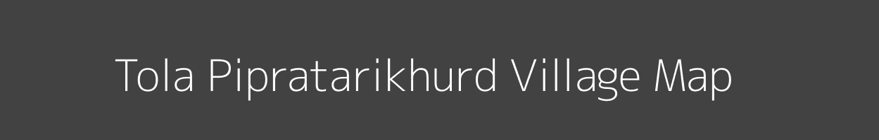 Map of Tola Pipratarikhurd Village in Bihar Image