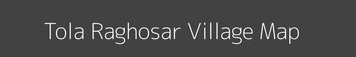 Map of Tola Raghosar Village in Bihar Image