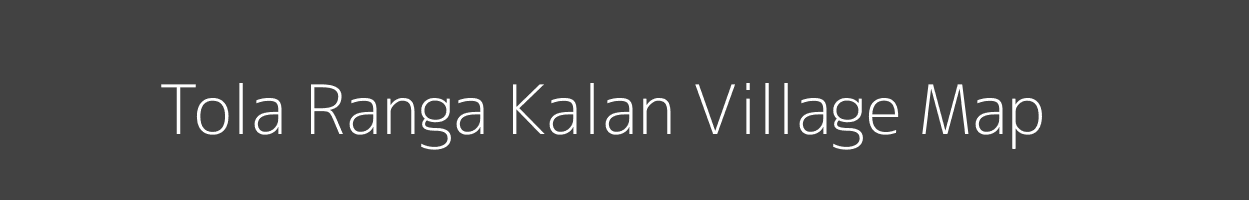 Map of Tola Ranga Kalan Village in Bihar Image