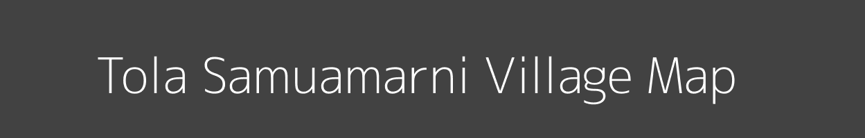 Map of Tola Samuamarni Village in Bihar Image