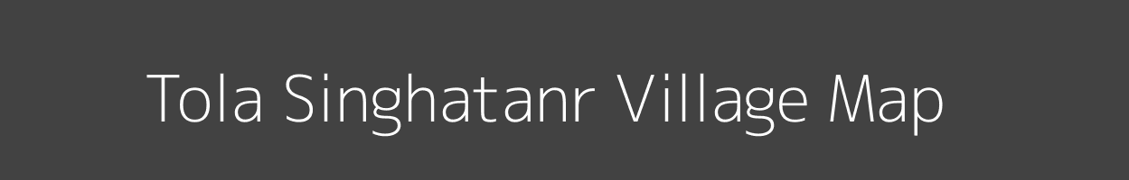 Map of Tola Singhatanr Village in Bihar Image