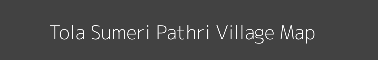 Map of Tola Sumeri Pathri Village in Bihar Image