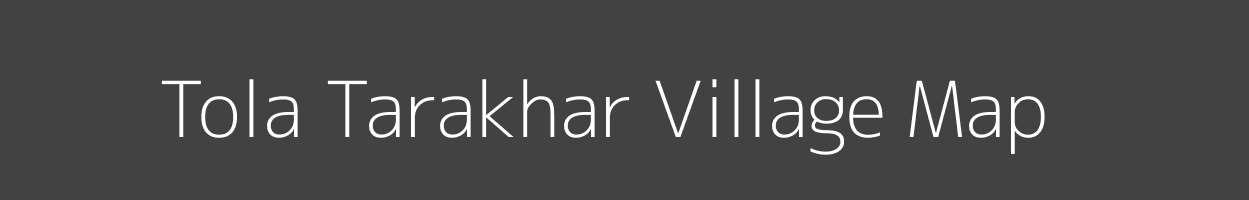 Map of Tola Tarakhar Village in Bihar Image