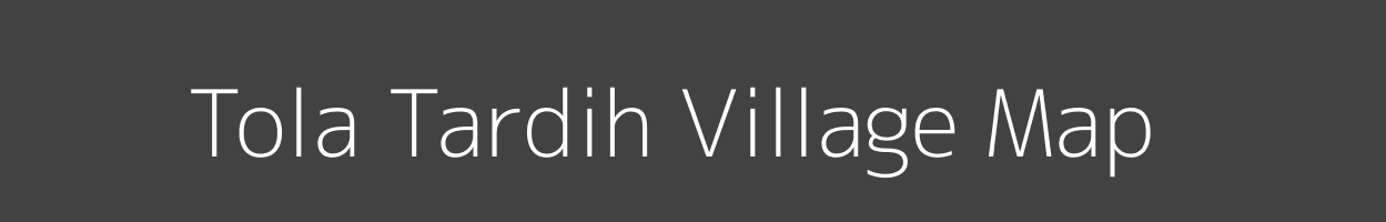 Map of Tola Tardih Village in Bihar Image