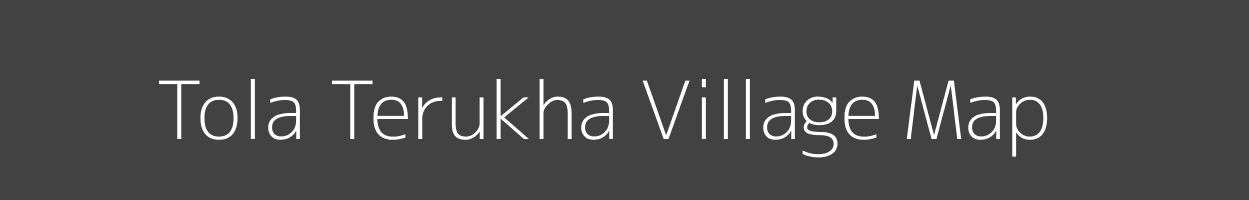 Map of Tola Terukha Village in Bihar Image