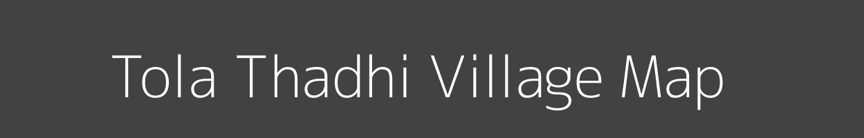 Map of Tola Thadhi Village in Bihar Image