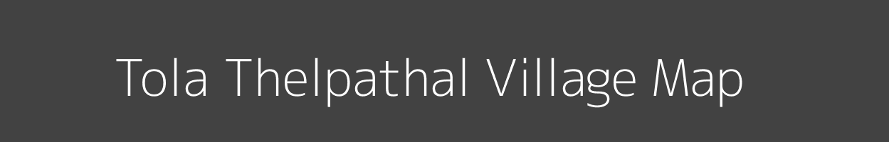 Map of Tola Thelpathal Village in Bihar Image