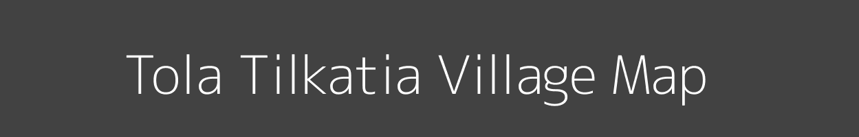 Map of Tola Tilkatia Village in Bihar Image