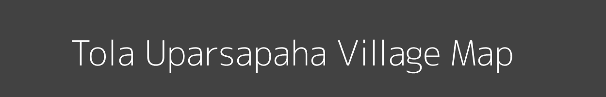 Map of Tola Uparsapaha Village in Bihar Image