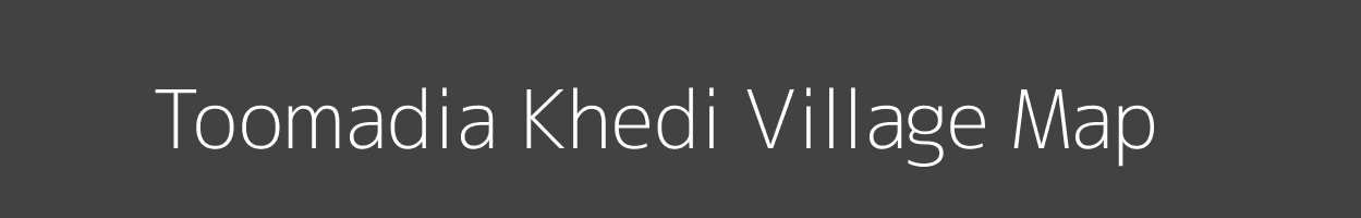 Map of Toomadia Khedi Village in Madhya Pradesh Image